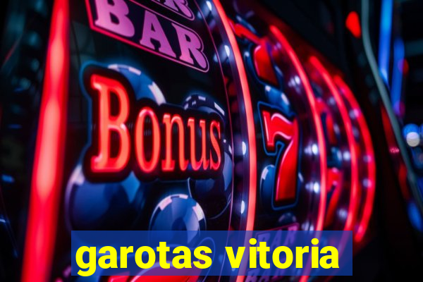 garotas vitoria